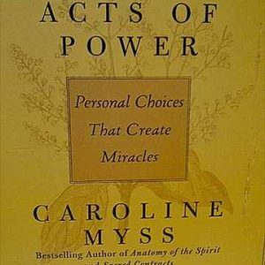 Caroline Myss: Invisible Acts of Power : Personal Choices the create miracles : 4 Cd Set : CD