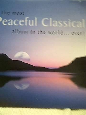 THE MOST PEACEFUL CLASSICAL ALBUM IN THE WORLD?EVER! : CD
