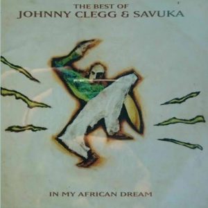 The best of Johnny Clegg and Savuka : In my African Dream : CD