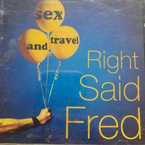 Right Said Fred : Sex and Travel : CD