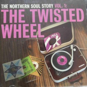 Various Artists : The Northern Soul Story Vol. 1 - The Twisted Wheel : CD