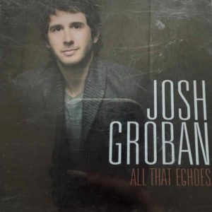 Josh Groban : All That Echoes : CD