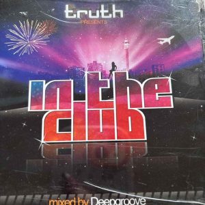 Truth In the Club : Mixed by Deepgroove Various Artists : CD