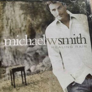 Michael W. Smith : Healing Rain : CD
