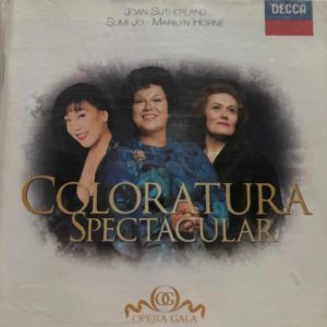 Coloratura Spectacular : Joan Sutherland Sumi Jo Marilyn Horne : CD
