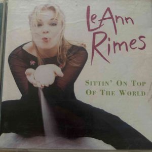 LeAnn Rimes : Sittin' on Top of the World : CD Cond. = VG