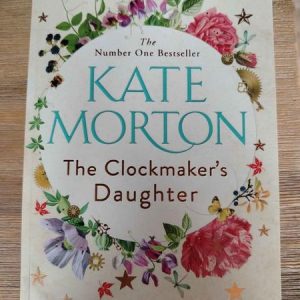The Clockmaker’s Daughter – Kate Morton : BOOK : VG