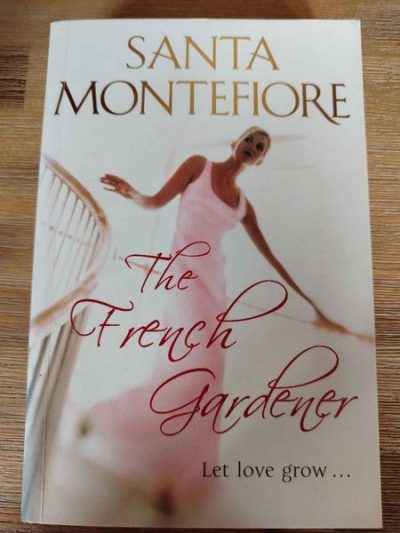 The French Gardener – Santa Montefiore : BOOK : VG