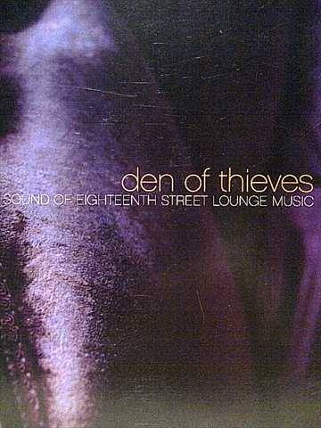 den of Thieves: The Sound of Eighteenth Street Lounge Music: Various : CD