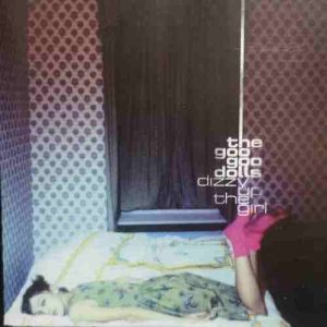 The Goo goo Dolls : Dizzy up the Girl : CD