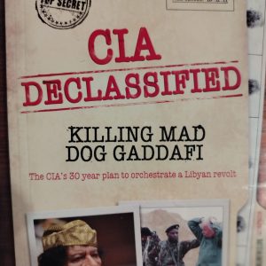CIA Declassified: the CIA's 30 Year Plan to Orchestrate a Libyan Revolt : documentary/politics : DVD