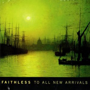 Faithless : To All New Arrivals : CD