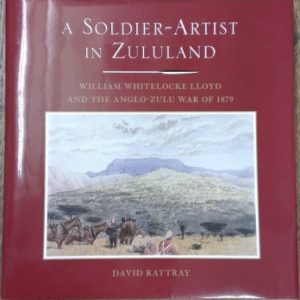 A Soldier-Artist in Zululand : Rattray, David FRGS. : Art and the war : Book