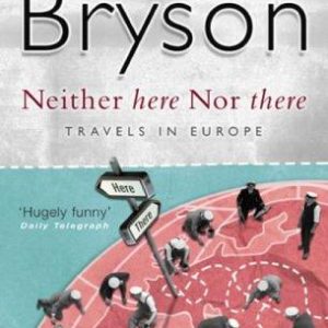 Neither Here nor There : Bill Bryson : Travel : Book