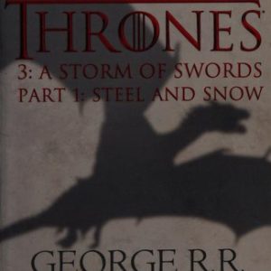 Game of Thrones: 3. a Storm of Swords: Part 1: Steel and Snow : George R. R. Martin : Book