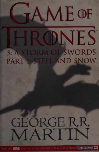 Game of Thrones: 3. a Storm of Swords: Part 1: Steel and Snow : George R. R. Martin : Book