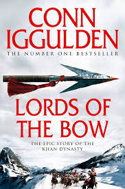 Lords of the Bow : Conn Iggulden : Fiction/Mongols : Book